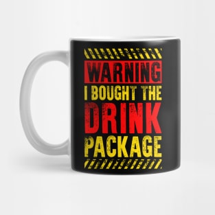 Funny Drinking Lover Gift Warning I Bought The Drink Package Mug